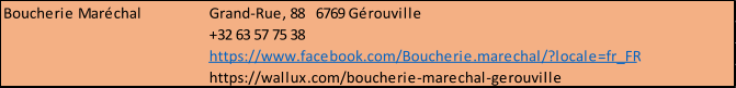 Boucherie Maréchal Grand-Rue, 88   6769 Gérouville +32 63 57 75 38 https://www.facebook.com/Boucherie.marechal/?locale=fr_FR https://wallux.com/boucherie-marechal-gerouville